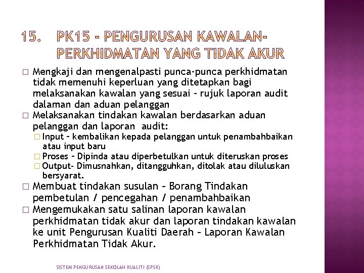 � � Mengkaji dan mengenalpasti punca-punca perkhidmatan tidak memenuhi keperluan yang ditetapkan bagi melaksanakan