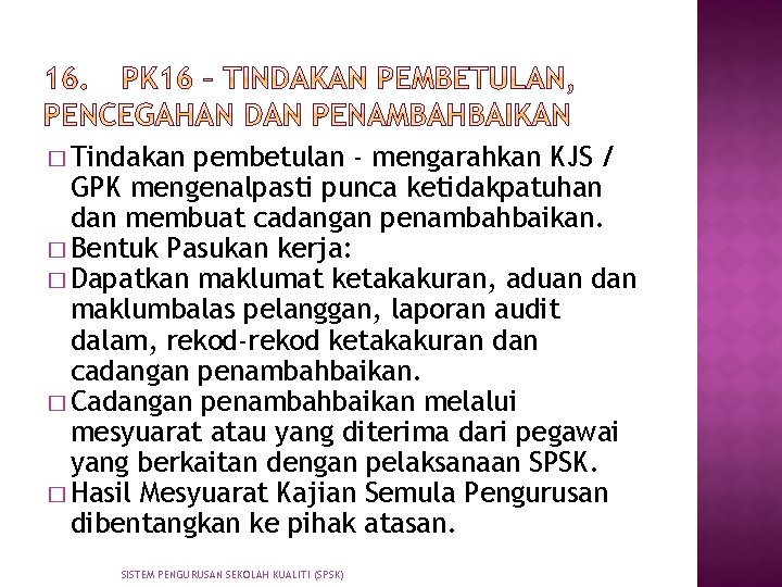 � Tindakan pembetulan - mengarahkan KJS / GPK mengenalpasti punca ketidakpatuhan dan membuat cadangan