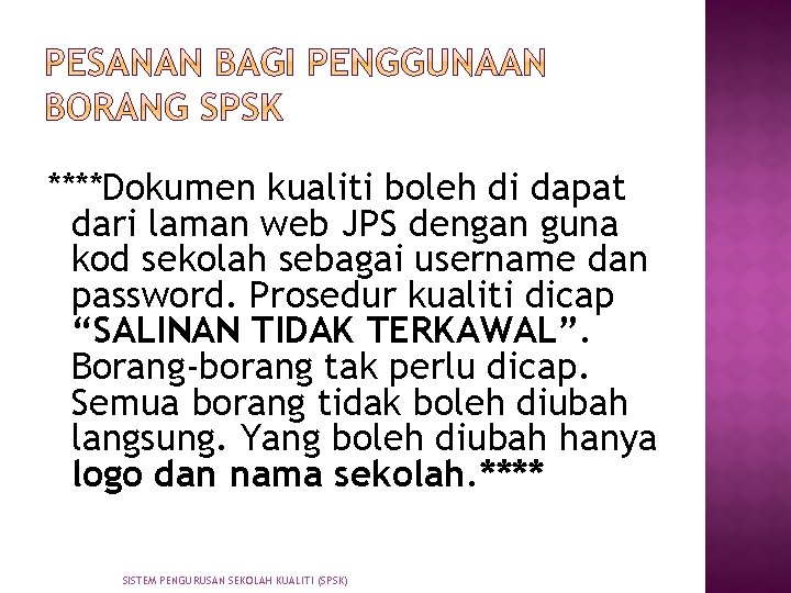 ****Dokumen kualiti boleh di dapat dari laman web JPS dengan guna kod sekolah sebagai