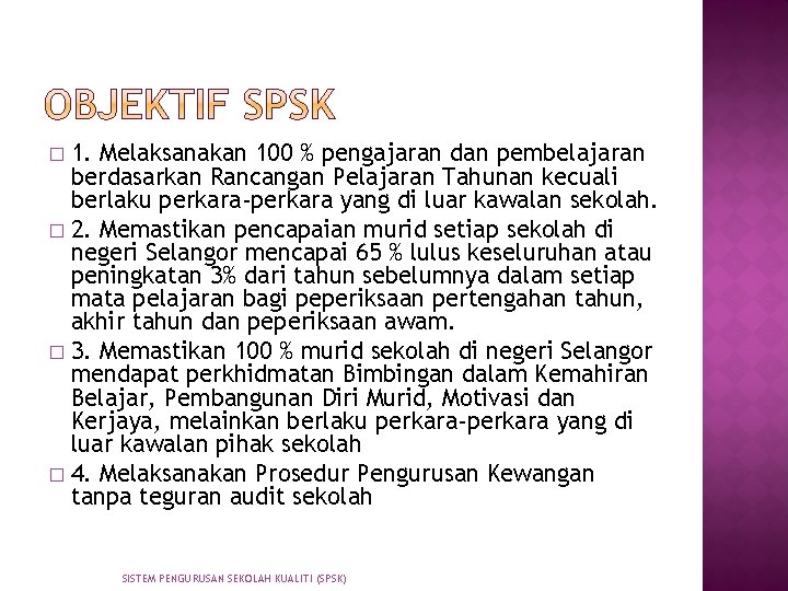 1. Melaksanakan 100 % pengajaran dan pembelajaran berdasarkan Rancangan Pelajaran Tahunan kecuali berlaku perkara-perkara