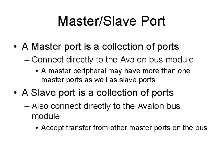 Master/Slave Port • A Master port is a collection of ports – Connect directly