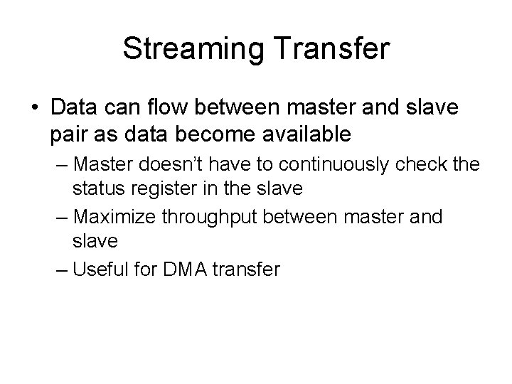 Streaming Transfer • Data can flow between master and slave pair as data become