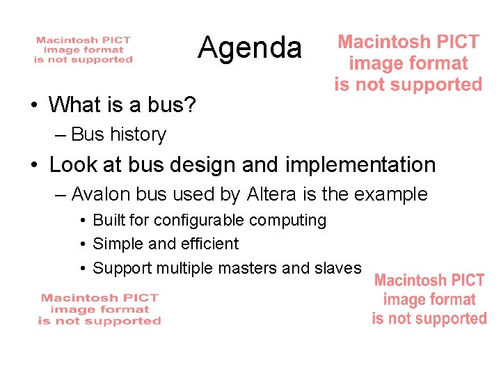Agenda • What is a bus? – Bus history • Look at bus design