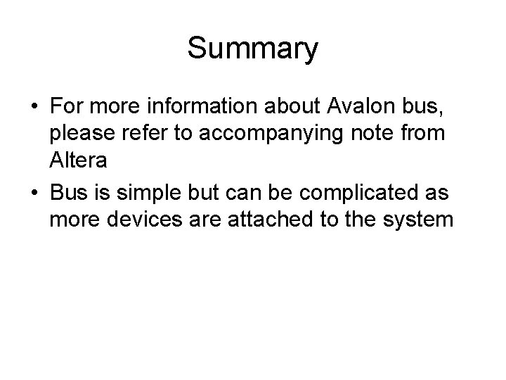 Summary • For more information about Avalon bus, please refer to accompanying note from
