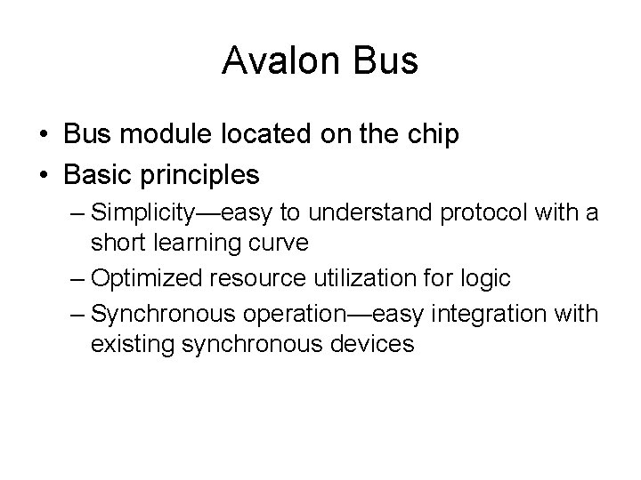 Avalon Bus • Bus module located on the chip • Basic principles – Simplicity—easy