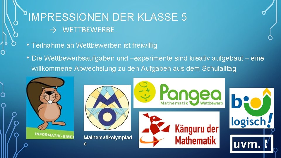 IMPRESSIONEN DER KLASSE 5 → WETTBEWERBE • Teilnahme an Wettbewerben ist freiwillig • Die