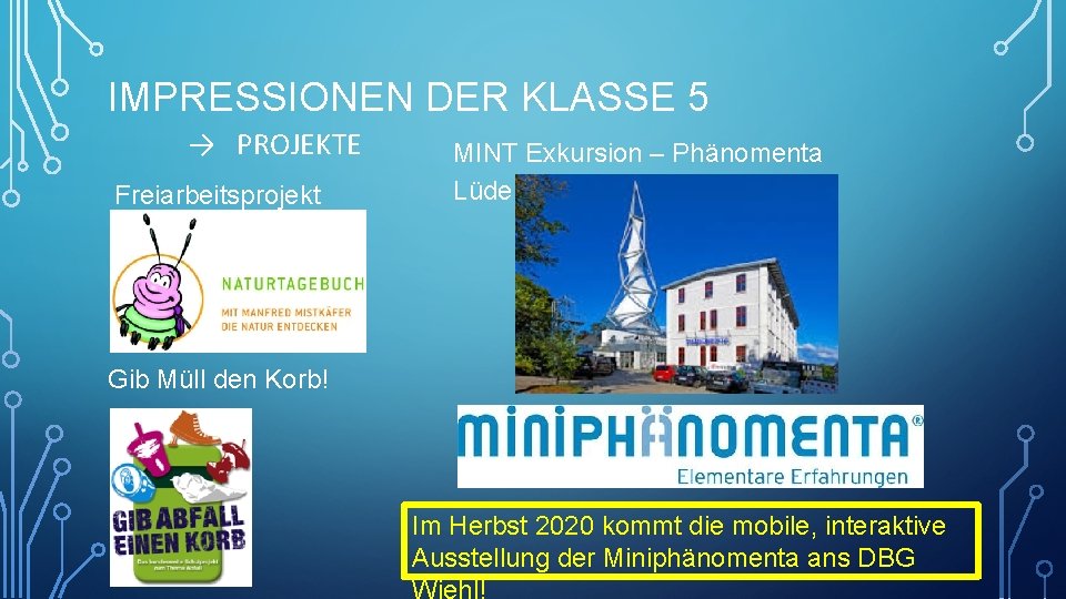 IMPRESSIONEN DER KLASSE 5 → PROJEKTE Freiarbeitsprojekt MINT Exkursion – Phänomenta Lüdenscheid Gib Müll
