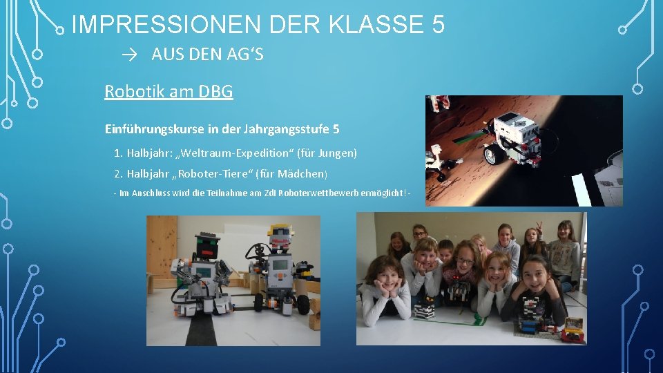 IMPRESSIONEN DER KLASSE 5 → AUS DEN AG‘S Robotik am DBG Einführungskurse in der