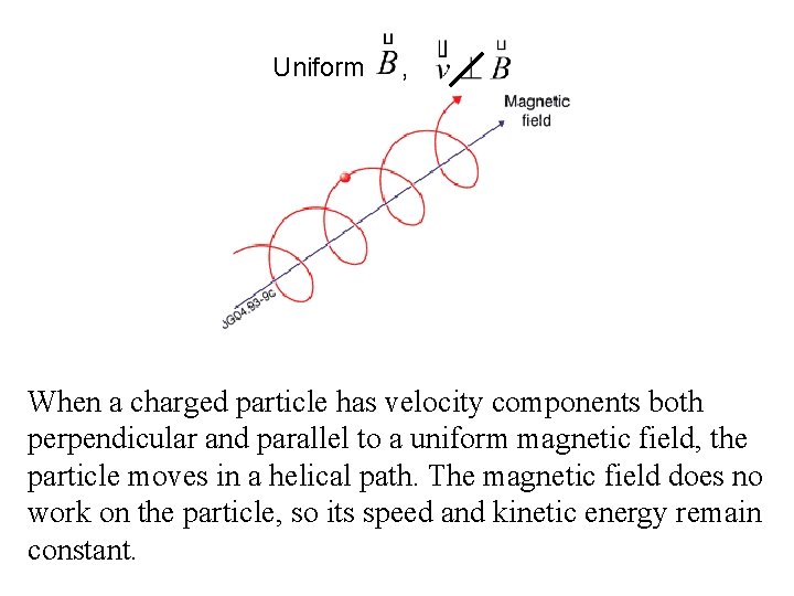 Uniform , When a charged particle has velocity components both perpendicular and parallel to
