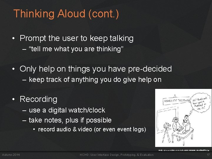 Thinking Aloud (cont. ) • Prompt the user to keep talking – “tell me