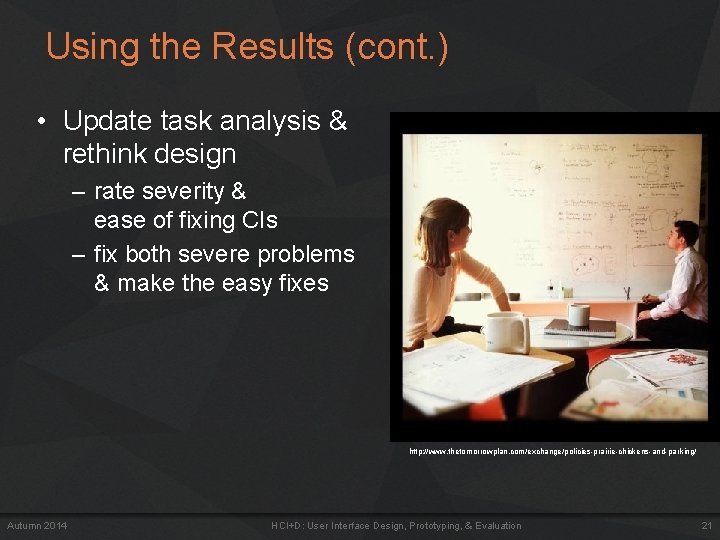 Using the Results (cont. ) • Update task analysis & rethink design – rate