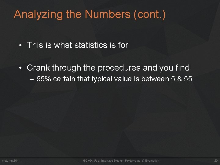 Analyzing the Numbers (cont. ) • This is what statistics is for • Crank