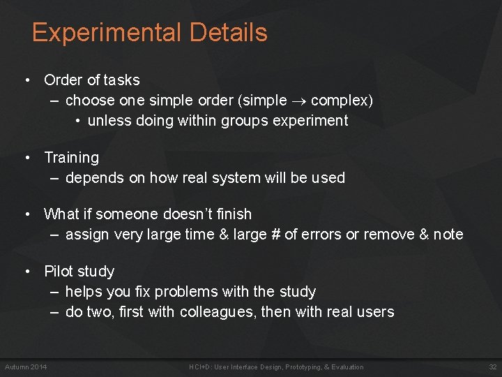 Experimental Details • Order of tasks – choose one simple order (simple complex) •