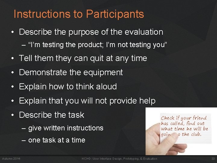 Instructions to Participants • Describe the purpose of the evaluation – “I’m testing the