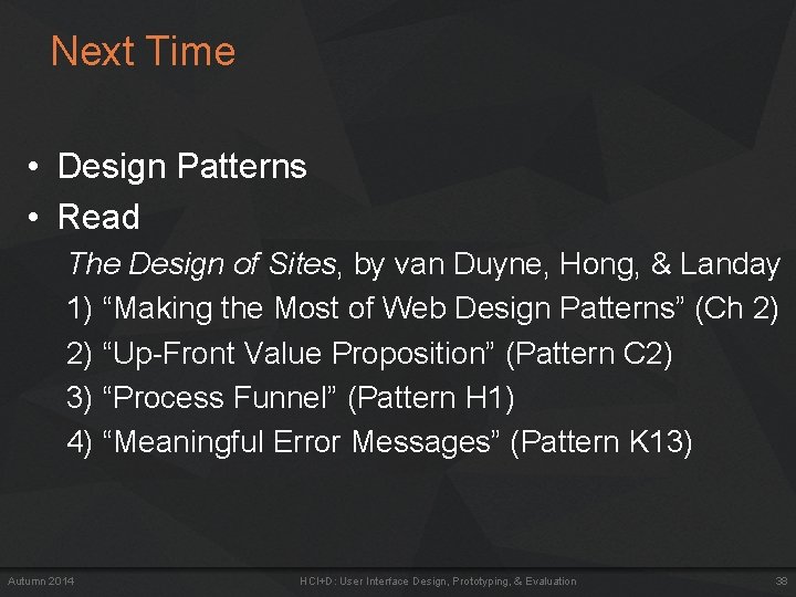 Next Time • Design Patterns • Read The Design of Sites, by van Duyne,