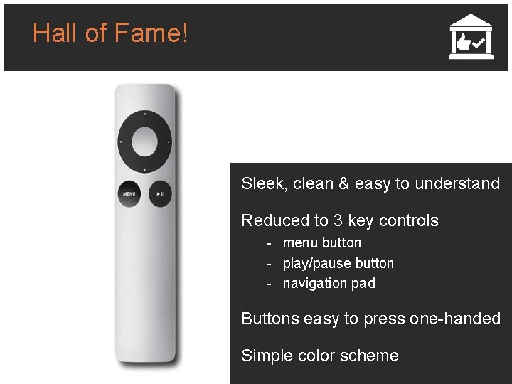 Hall of Fame! Sleek, clean & easy to understand Reduced to 3 key controls