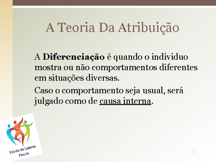 A Teoria Da Atribuição A Diferenciação é quando o individuo mostra ou não comportamentos