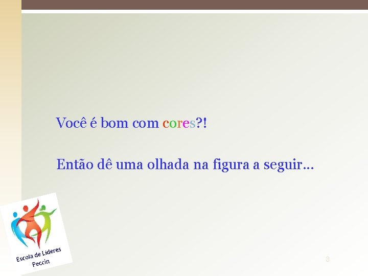Você é bom cores? ! Então dê uma olhada na figura a seguir. .