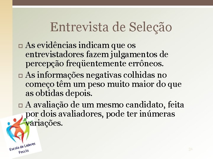 Entrevista de Seleção As evidências indicam que os entrevistadores fazem julgamentos de percepção freqüentemente