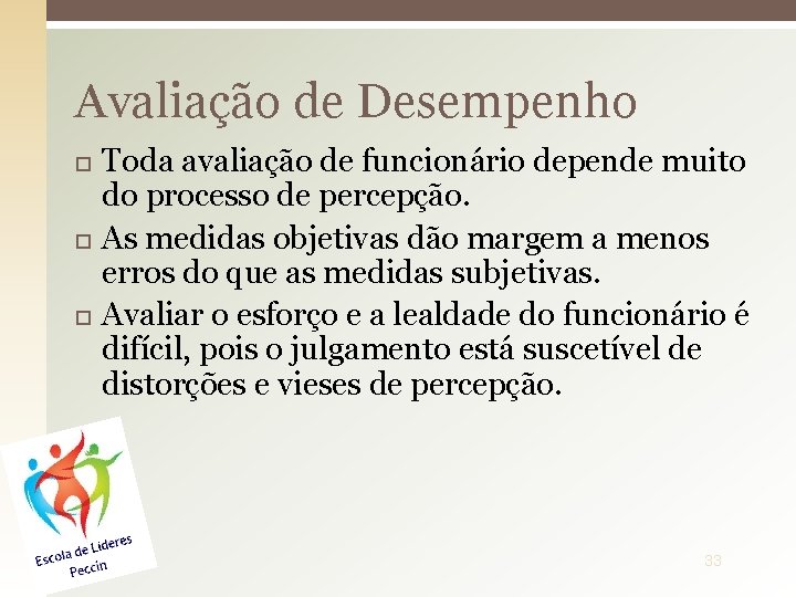 Avaliação de Desempenho Toda avaliação de funcionário depende muito do processo de percepção. As