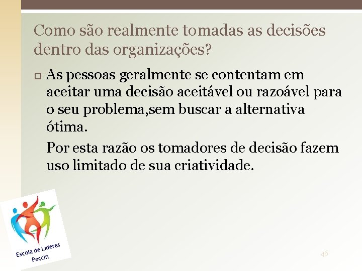 Como são realmente tomadas as decisões dentro das organizações? As pessoas geralmente se contentam