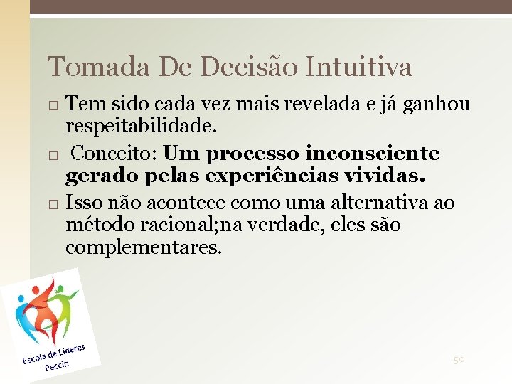 Tomada De Decisão Intuitiva Tem sido cada vez mais revelada e já ganhou respeitabilidade.
