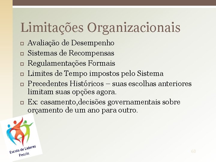 Limitações Organizacionais Avaliação de Desempenho Sistemas de Recompensas Regulamentações Formais Limites de Tempo impostos