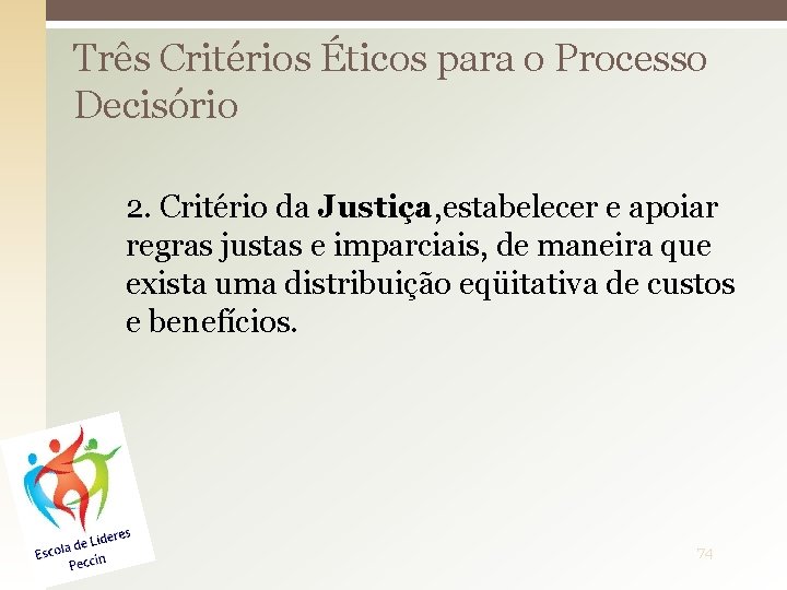 Três Critérios Éticos para o Processo Decisório 2. Critério da Justiça, estabelecer e apoiar