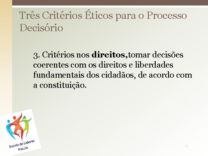 Três Critérios Éticos para o Processo Decisório 3. Critérios nos direitos, tomar decisões coerentes