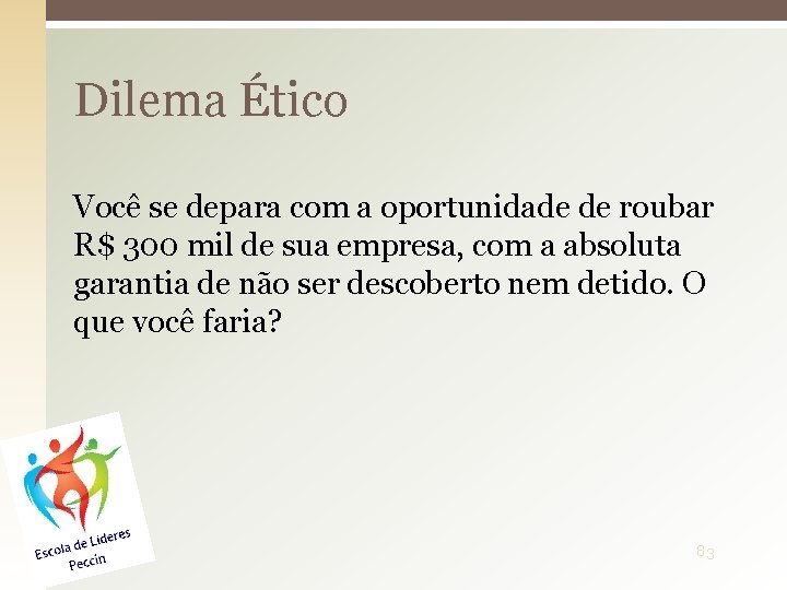 Dilema Ético Você se depara com a oportunidade de roubar R$ 300 mil de