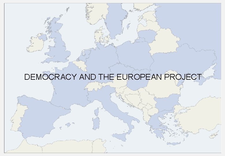 DEMOCRACY AND THE EUROPEAN PROJECT November 23, 2020 11 