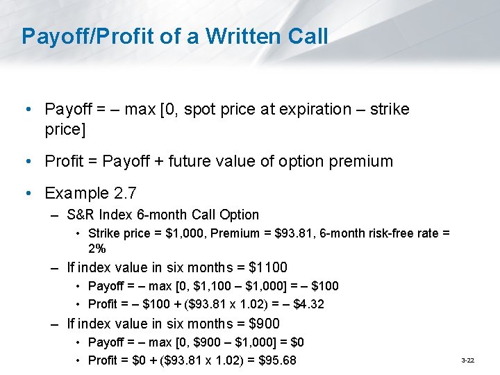 Payoff/Profit of a Written Call • Payoff = – max [0, spot price at
