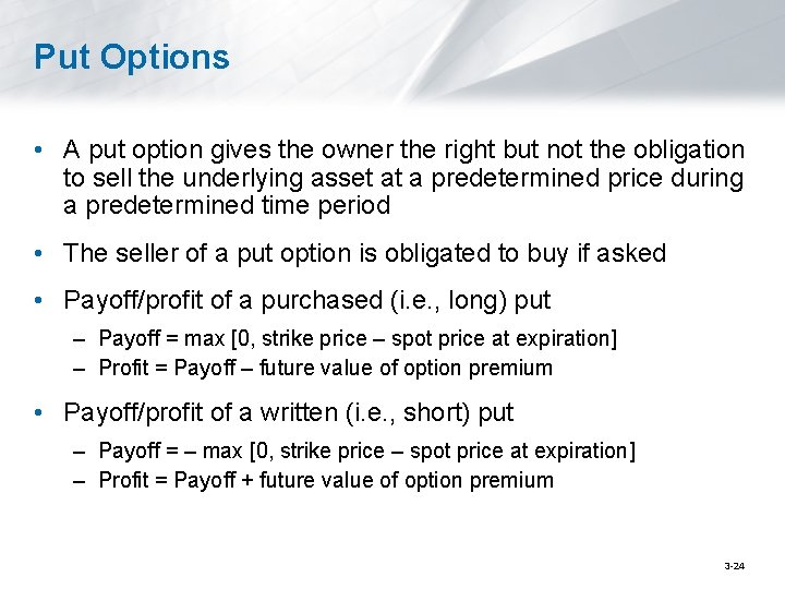 Put Options • A put option gives the owner the right but not the