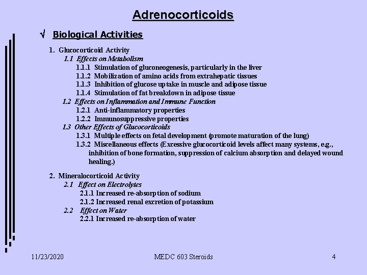 Adrenocorticoids Biological Activities 1. Glucocorticoid Activity 1. 1 Effects on Metabolism 1. 1. 1