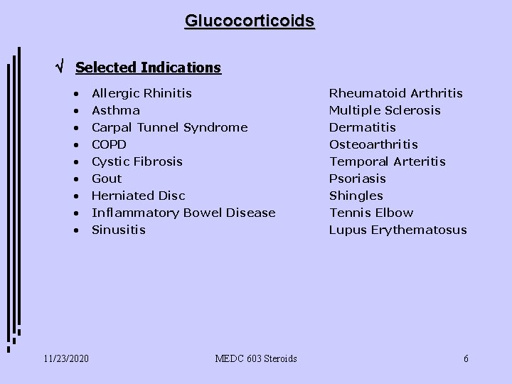 Glucocorticoids Selected Indications • • • 11/23/2020 Allergic Rhinitis Asthma Rheumatoid Arthritis Multiple Sclerosis