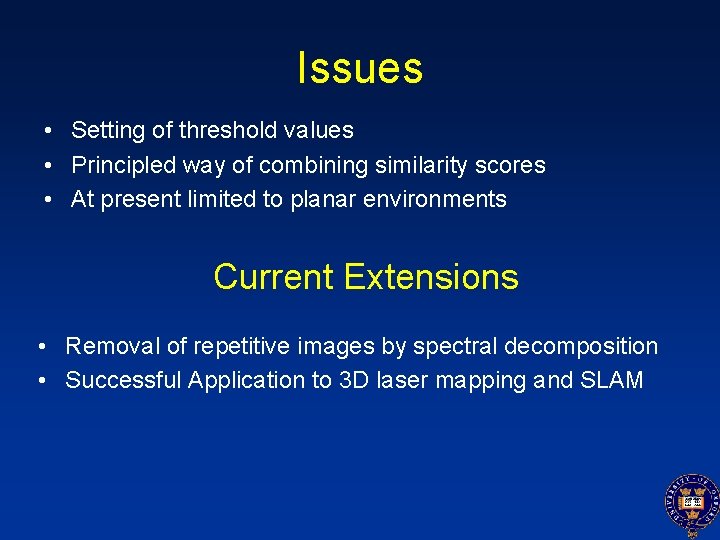 Issues • Setting of threshold values • Principled way of combining similarity scores •