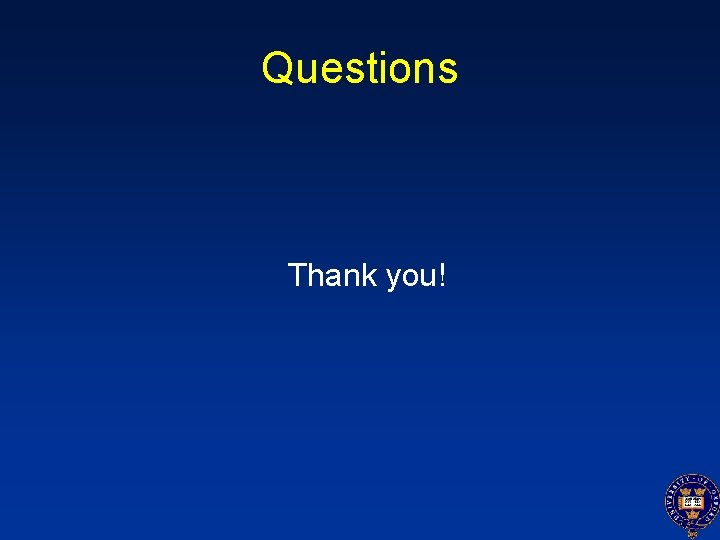 Questions Thank you! 