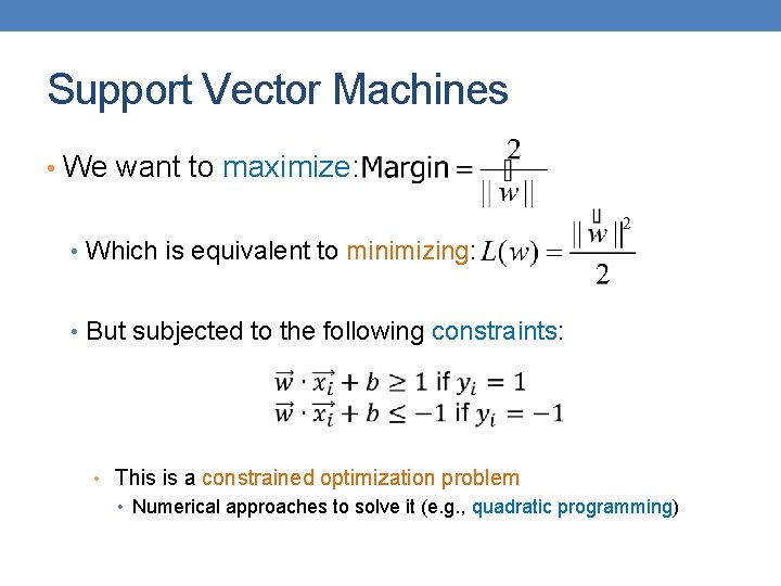 Support Vector Machines • We want to maximize: • Which is equivalent to minimizing: