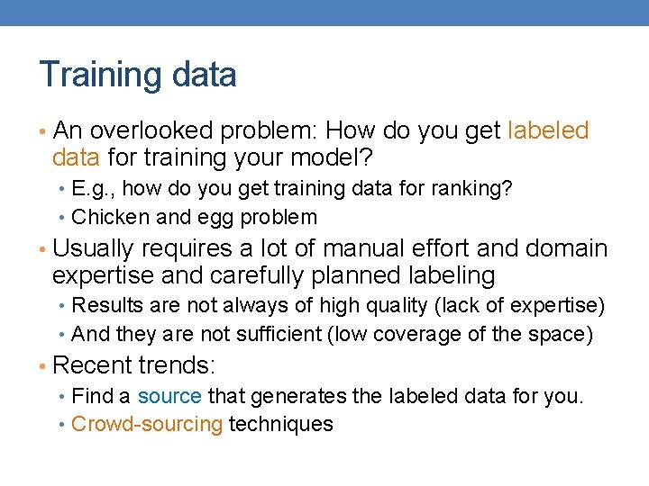 Training data • An overlooked problem: How do you get labeled data for training