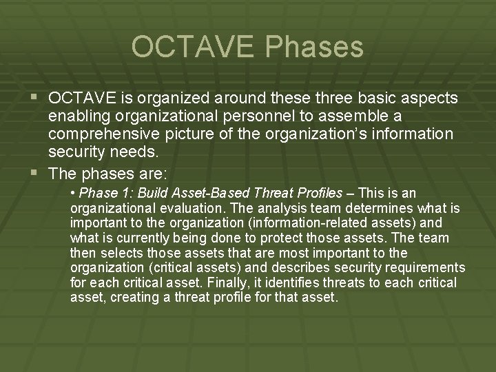 OCTAVE Phases § OCTAVE is organized around these three basic aspects enabling organizational personnel