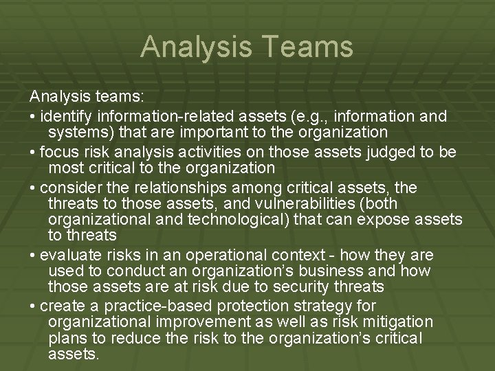Analysis Teams Analysis teams: • identify information-related assets (e. g. , information and systems)