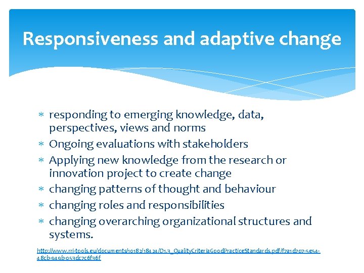 Responsiveness and adaptive change responding to emerging knowledge, data, perspectives, views and norms Ongoing