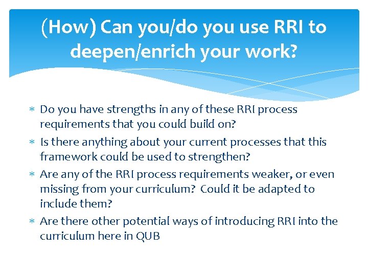 (How) Can you/do you use RRI to deepen/enrich your work? Do you have strengths