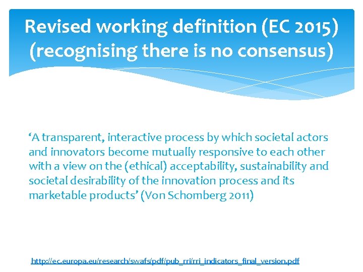 Revised working definition (EC 2015) (recognising there is no consensus) ‘A transparent, interactive process