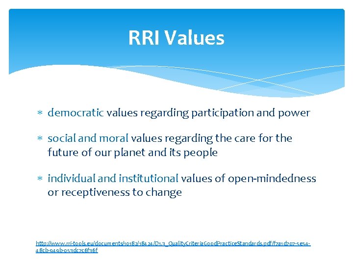 RRI Values democratic values regarding participation and power social and moral values regarding the