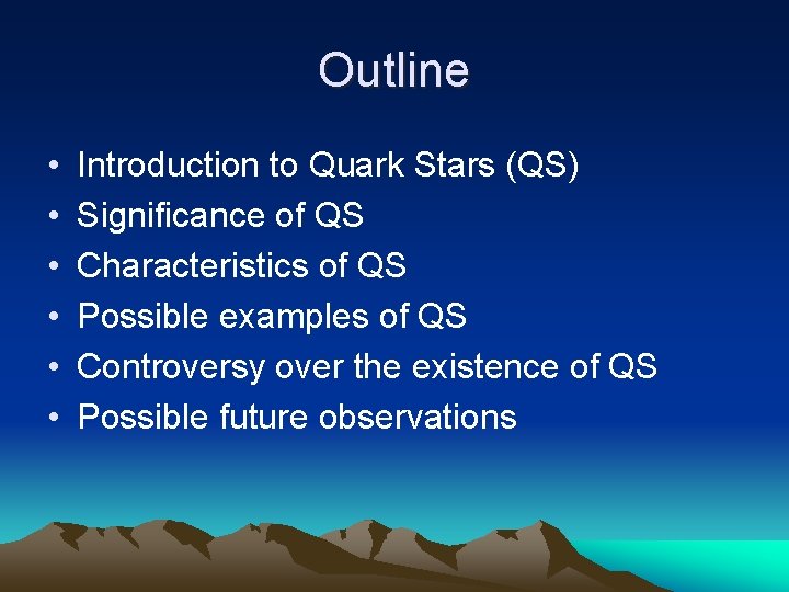 Outline • • • Introduction to Quark Stars (QS) Significance of QS Characteristics of