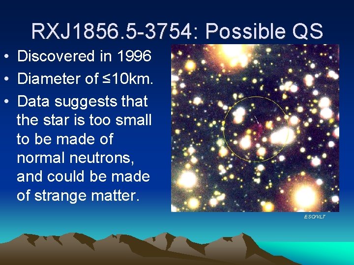 RXJ 1856. 5 -3754: Possible QS • Discovered in 1996 • Diameter of ≤