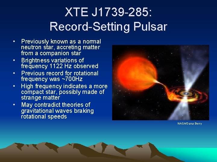 XTE J 1739 -285: Record-Setting Pulsar • Previously known as a normal neutron star,