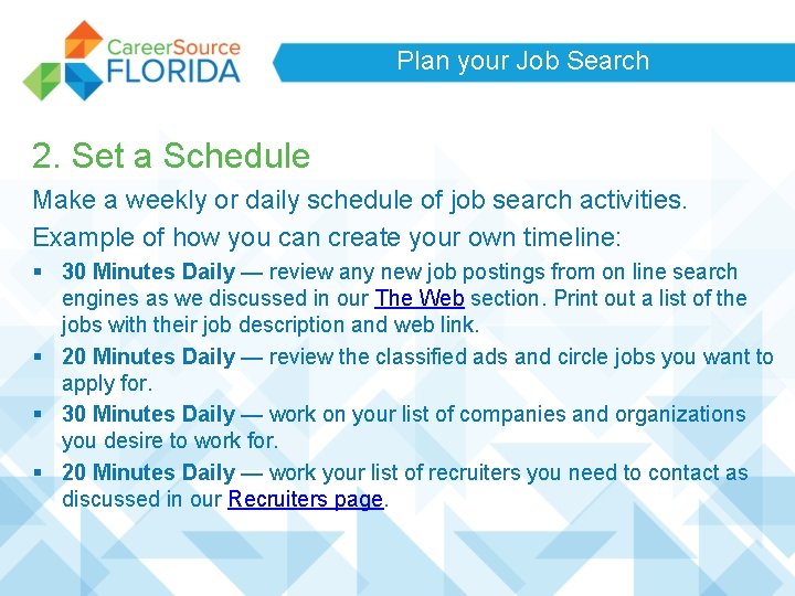 Plan your Job Search 2. Set a Schedule Make a weekly or daily schedule