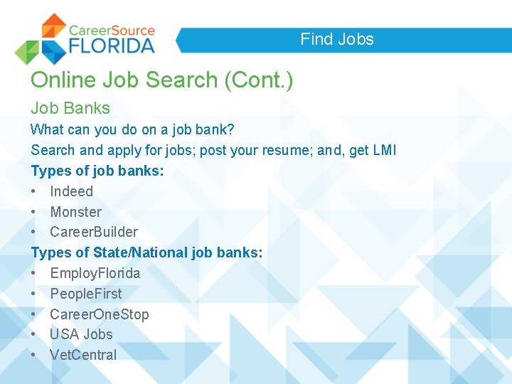 Find Jobs Online Job Search (Cont. ) Job Banks What can you do on